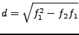 $\displaystyle d= \sqrt{f_1^2 - f_2 f_1}$