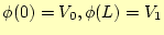 $ \phi(0)=V_0,\phi(L)=V_1$