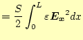 $\displaystyle =\frac{S}{2}\int_0^L\varepsilon \boldsymbol{E_x}^2dx$