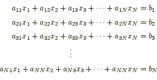 \begin{equation*}\begin{aligned}a_{11}x_1+a_{12}x_2+a_{13}x_3+\cdots+a_{1N}x_N&=...
...a_{N1}x_1+a_{NN}x_2+a_{N3}x_3+\cdots+a_{NN}x_N&=b_N \end{aligned}\end{equation*}