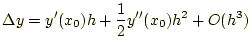 $\displaystyle \Delta y=y^\prime(x_0)h+\frac{1}{2}y^{\prime \prime}(x_0)h^2+O(h^3)$