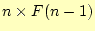 $\displaystyle n\times F(n-1)$