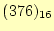 $\displaystyle (376)_{16}$