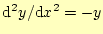 $ \mathrm{d}^2y/\mathrm{d}x^2=-y$