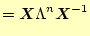 $\displaystyle =\boldsymbol{X}\Lambda^n\boldsymbol{X}^{-1}$