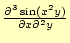 $ \frac{\partial^3 \sin(x^2y)}{\partial x \partial^2y}$