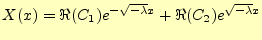 $\displaystyle X(x)=\Re(C_1)e^{-\sqrt{-\lambda}x}+\Re(C_2)e^{\sqrt{-\lambda}x}$