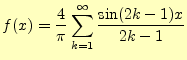 $\displaystyle f(x)=\frac{4}{\pi}\sum_{k=1}^\infty\frac{\sin(2k-1)x}{2k-1}$
