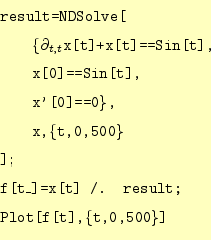 \begin{equation*}\begin{aligned}&\texttt{result=NDSolve[}\\ &\qquad\texttt{\{$\p...
...x[t] /. result;}\\ &\texttt{Plot[f[t],\{t,0,500\}]} \end{aligned}\end{equation*}
