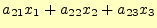 $\displaystyle a_{21}x_1+a_{22}x_2+a_{23}x_3$