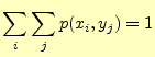 $\displaystyle \sum_i\sum_j p(x_i,y_j)=1$