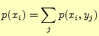 $\displaystyle p(x_i)=\sum_j p(x_i,y_j)$