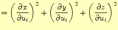 $\displaystyle =\left( \if 11 \frac{\partial x}{\partial u_i} \else \frac{\parti...
...ial z}{\partial u_i} \else \frac{\partial^{1} z}{\partial u_i^{1}}\fi \right)^2$