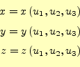 \begin{equation*}\begin{aligned}x=x\left(u_1,u_2,u_3\right)\\ y=y\left(u_1,u_2,u_3\right)\\ z=z\left(u_1,u_2,u_3\right) \end{aligned}\end{equation*}