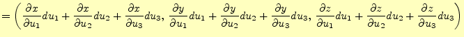$\displaystyle = \left( \if 11 \frac{\partial x}{\partial u_1} \else \frac{\part...
... z}{\partial u_3} \else \frac{\partial^{1} z}{\partial u_3^{1}}\fi du_3 \right)$