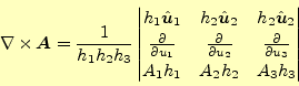 \begin{align*}\begin{aligned}\nabla\times \boldsymbol{A}=\frac{1}{h_1h_2h_3} \be...
...partial u_3} \\ A_1h_1 & A_2h_2 & A_3h_3 \end{vmatrix} \end{aligned}\end{align*}