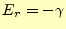 $\displaystyle E_r=-\gamma$