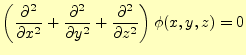 $\displaystyle \left(\frac{\partial^2}{\partial x^2} + \frac{\partial^2}{\partial y^2} + \frac{\partial^2}{\partial z^2} \right)\phi (x,y,z) = 0$