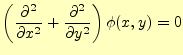 $\displaystyle \left(\frac{\partial^2}{\partial x^2} + \frac{\partial^2}{\partial y^2} \right)\phi (x,y) = 0$