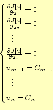 \begin{displaymath}\begin{cases} \frac{\partial J[u]}{\partial u_1} = 0 \\  \f...
... u_{m+1} = C_{m+1} \\  \ \ \vdots \\  u_n = C_n \end{cases}\end{displaymath}
