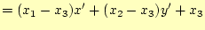 $\displaystyle = (x_1-x_3)x' +(x_2-x_3)y' +x_3$