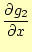 $\displaystyle \frac{\partial g_2}{\partial x}$