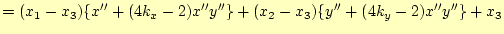 $\displaystyle = (x_1-x_3)\{x'' +(4k_x-2)x''y''\} +(x_2-x_3)\{y'' +(4k_y-2)x''y''\} +x_3$