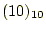 $ (10)_{10}$