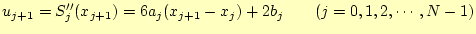 $\displaystyle u_{j+1}=S_j^{\prime\prime}(x_{j+1})= 6a_j(x_{j+1}-x_j)+2b_j\qquad(j=0,1,2,\cdots,N-1)$