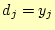 $\displaystyle d_j=y_j$