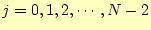 $ j=0,1,2,\cdots,N-2$