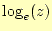 $ \log_e(z)$