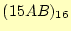 $ (15AB)_{16}$