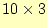 $ 10\times3$