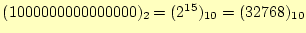 $ (1000000000000000)_2=(2^{15})_{10}=(32768)_{10}$