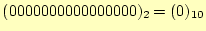 $ (0000000000000000)_2=(0)_{10}$