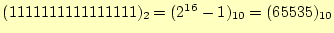 $ (1111111111111111)_2=(2^{16}-1)_{10}=(65535)_{10}$