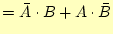 $\displaystyle =\bar{A}\cdot B+A\cdot\bar{B}$