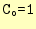 $\displaystyle \tw {C$_{\tw {o}}$=1}$