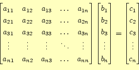 \begin{equation*}\begin{aligned}\begin{bmatrix}a_{11} & a_{12} & a_{13} & \ldots...
... \\ c_{2} \\ c_{3} \\ \vdots \\ c_{n} \end{bmatrix} \end{aligned}\end{equation*}