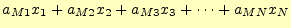 $\displaystyle a_{M1}x_1+a_{M2}x_2+a_{M3}x_3+\cdots+a_{MN}x_N$