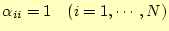 $ \alpha_{ii}=1\quad(i=1,\cdots,N)$