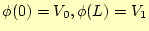 $ \phi(0)=V_0,\phi(L)=V_1$