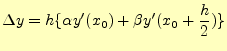 $\displaystyle \Delta y=h\{\alpha y^\prime(x_0)+\beta y^\prime(x_0+\frac{h}{2})\}$