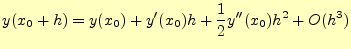 $\displaystyle y(x_0+h)=y(x_0)+y^\prime(x_0)h+\frac{1}{2}y^{\prime \prime}(x_0)h^2+O(h^3)$