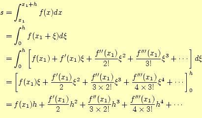 \begin{equation*}\begin{aligned}s&=\int_{x_1}^{x_1+h}f(x)dx \\ %
&=\int_0^hf(x_...
...f^{\prime\prime\prime}(x_1)}{4\times 3!}h^4 +\cdots \end{aligned}\end{equation*}