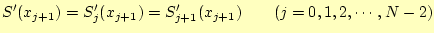 $\displaystyle S^\prime(x_{j+1})=S_j^\prime(x_{j+1})=S_{j+1}^\prime(x_{j+1})\qquad(j=0,1,2,\cdots,N-2)$