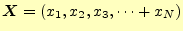 $\displaystyle \boldsymbol{X}=(x_1,x_2,x_3,\cdots+x_N)$