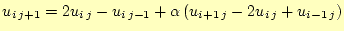 $\displaystyle u_{i\,j+1}= 2u_{i\,j}-u_{i\,j-1}+ \alpha\left(u_{i+1\,j}-2u_{i\,j}+u_{i-1\,j}\right)$