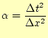 $\displaystyle \alpha = \frac{\Delta t^2}{\Delta x^2}$